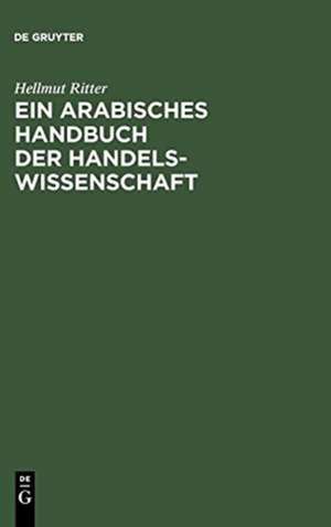 Ein arabisches Handbuch der Handelswissenschaft de Hellmut Ritter