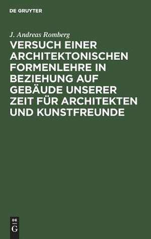 Versuch einer architektonischen Formenlehre in Beziehung auf Gebäude unserer Zeit für Architekten und Kunstfreunde de J. Andreas Romberg