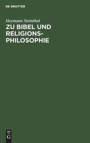 Zu Bibel und Religionsphilosophie: Vorträge und Abhandlungen ; neue Folge de Heymann Steinthal