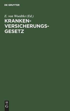 Krankenversicherungsgesetz: (vom 15. Juni 1883) und die dasselbe ergänzenden reichsgesetzlichen Bestimmungen : mit Einleitung und Erläuterungen de Erich Woedtke