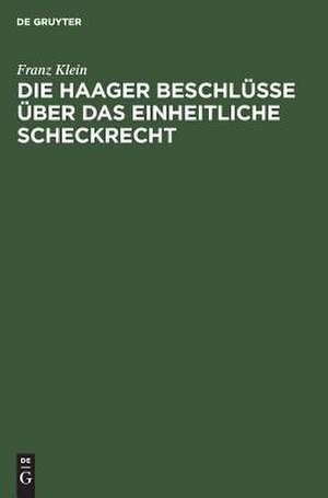 Die Haager Beschlüsse über das einheitliche Scheckrecht de Franz Klein