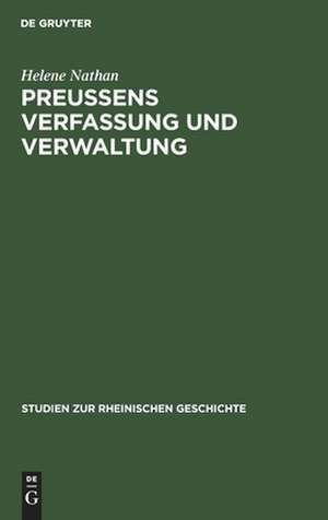 Preussens Verfassung und Verwaltung im Urteile rheinischer Achtundvierziger de Helene Nathan