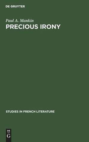 Precious irony: the theatre of Jean Giraudoux de Paul A. Mankin