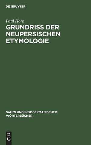 Grundriss der neupersischen Etymologie de Paul Horn