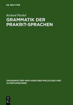 Grammatik der Prakrit-Sprachen de Richard Pischel