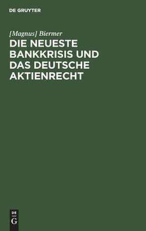 Die neueste Bankkrisis und das deutsche Aktienrecht de Magnus Biermer