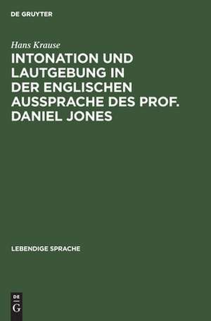 Intonation und Lautgebung in der englischen Aussprache des Prof. Daniel Jones de Hans Krause