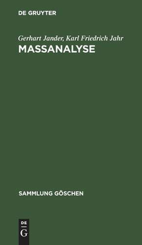 Maßanalyse: Theorie und Praxis der klassischen und elektrochemischen Titrierverfahren de Gerhart Jander