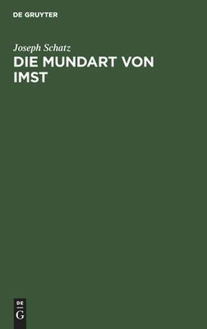 Die Mundart von Imst: Laut- und Flexionslehre de Joseph Schatz