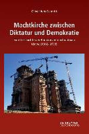 Machtkirche zwischen Diktatur und Demokratie de Oliver Jens Schmitt