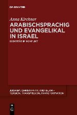 Arabischsprachig und evangelikal in Israel de Anna Kirchner