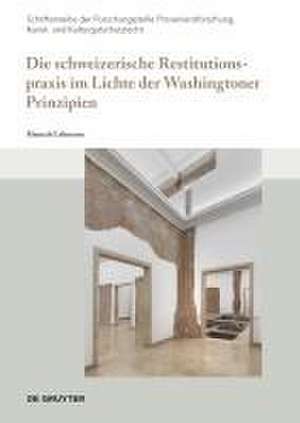 Die schweizerische Restitutionspraxis im Lichte der Washingtoner Prinzipien de Hannah Lehmann