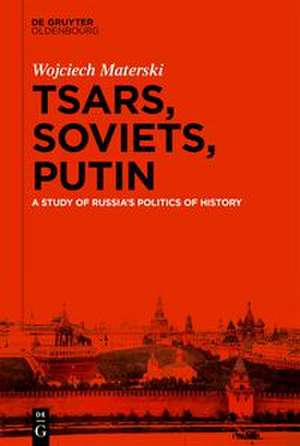 Tsars, Soviets, Putin de Wojciech Materski