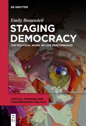 Staging Democracy de Emily Beausoleil