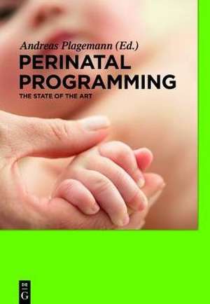 Perinatal Programming: The State of the Art de Andreas Plagemann