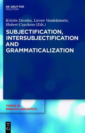 Subjectification, Intersubjectification and Grammaticalization de Kristin Davidse