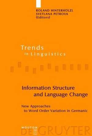 Information Structure and Language Change: New Approaches to Word Order Variation in Germanic de Roland Hinterhölzl