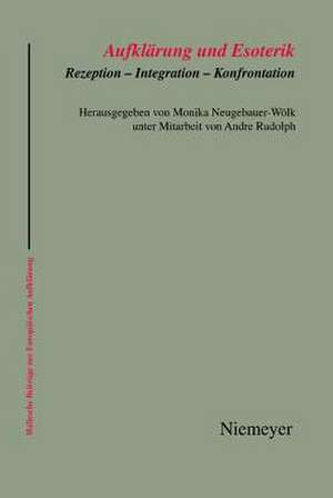 Aufklärung und Esoterik: Rezeption - Integration - Konfrontation de Monika Neugebauer-Wölk