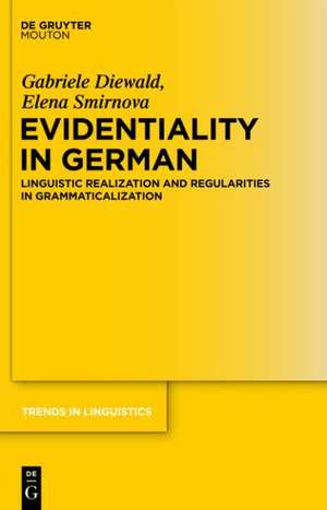 Evidentiality in German: Linguistic Realization and Regularities in Grammaticalization de Gabriele Diewald