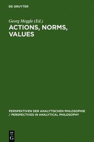 Actions, Norms, Values: Discussions with Georg Henrik von Wright de Georg Meggle