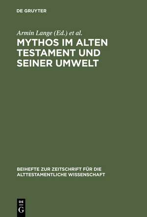 Mythos im Alten Testament und seiner Umwelt: Festschrift für Hans-Peter Müller zum 65. Geburtstag de Armin Lange