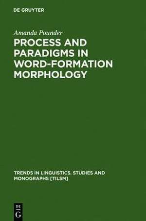 Process and Paradigms in Word-Formation Morphology de Amanda Pounder