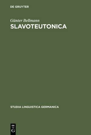 Slavoteutonica: Lexikalische Untersuchungen zum slawisch-deutschen Sprachkontakt im Ostmitteldeutschen de Günter Bellmann