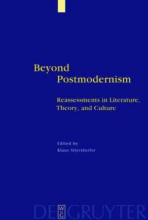 Beyond Postmodernism: Reassessment in Literature, Theory, and Culture de Klaus Stierstorfer