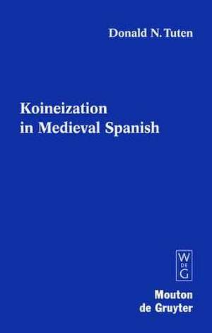 Koineization in Medieval Spanish de Donald N. Tuten