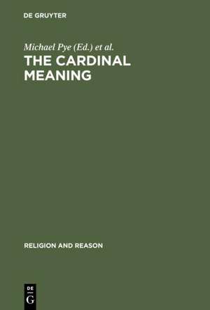 The Cardinal Meaning: Essays in Comparative Hermeneutics: Buddhism and Christianity de Michael Pye