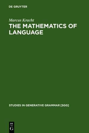 The Mathematics of Language de Marcus Kracht