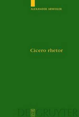 Cicero rhetor: Die Partitiones oratoriae und das Konzept des gelehrten Politikers de Alexander Arweiler