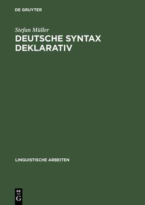 Deutsche Syntax deklarativ: Head-Driven Phrase Structure Grammar für das Deutsche de Stefan Müller