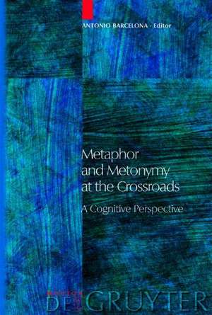 Metaphor and Metonymy at the Crossroads: A Cognitive Perspective de Antonio Barcelona