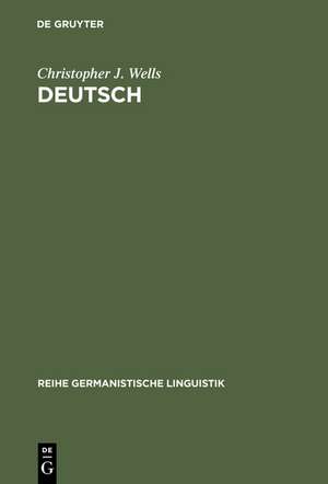 Deutsch: Eine Sprachgeschichte bis 1945 de Christopher J. Wells