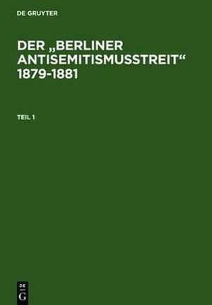 Der „Berliner Antisemitismusstreit“ 1879-1881: Eine Kontroverse um die Zugehörigkeit der deutschen Juden zur Nation. Kommentierte Quellenedition. de Technische Universität Berlin