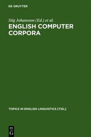 English Computer Corpora: Selected Papers and Research Guide de Stig Johansson