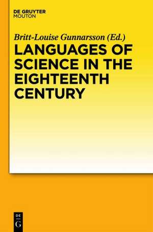 Languages of Science in the Eighteenth Century de Britt-Louise Gunnarsson