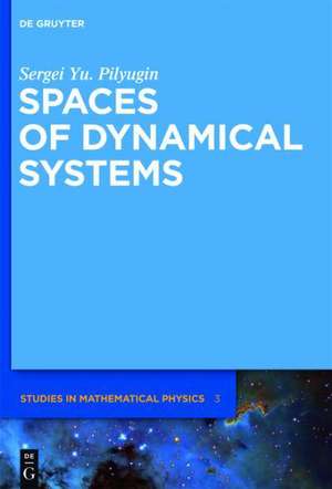 Spaces of Dynamical Systems de Sergei Yu. Pilyugin