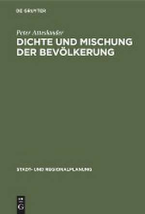 Dichte und Mischung der Bevölkerung – Raumrelevante Aspekte des Sozialverhaltens de Peter Atteslander