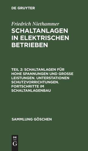 Schaltanlagen für hohe Spannungen und große Leistungen. Unterstationen Schutzvorrichtungen. Fortschritte im Schaltanlagenbau de Friedrich Niethammer