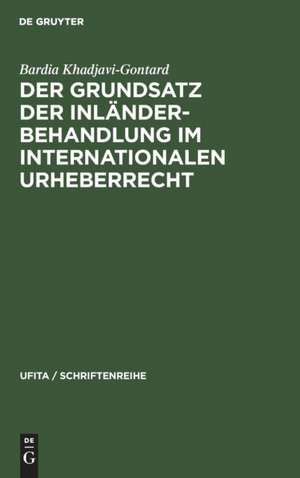 Der Grundsatz der Inländerbehandlung im internationalen Urheberrecht de Bardia Khadjavi-Gontard