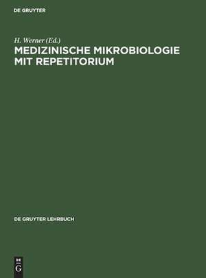 Medizinische Mikrobiologie mit Repetitorium de H. Werner