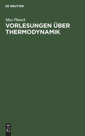 Vorlesungen über Thermodynamik de Max Planck