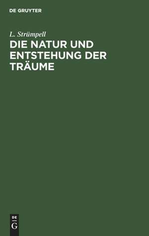 Die Natur und Entstehung der Träume de L. Strümpell