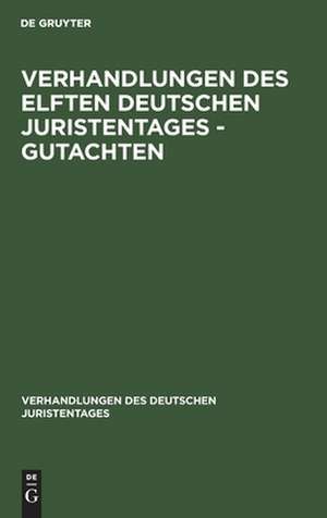 Verhandlungen des Elften Deutschen Juristentages - Gutachten de Degruyter