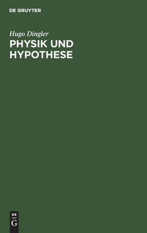 Physik und Hypothese de Hugo Dingler