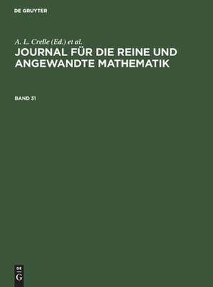 Journal für die reine und angewandte Mathematik, Band 31, Journal für die reine und angewandte Mathematik Band 31 de A. L. Crelle