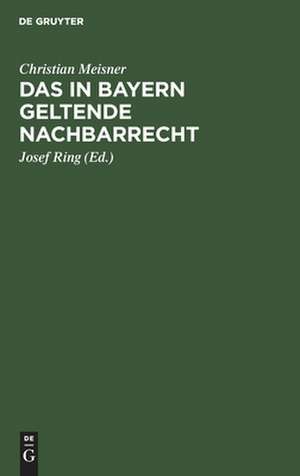 Das in Bayern geltende Nachbarrecht de Christian Meisner