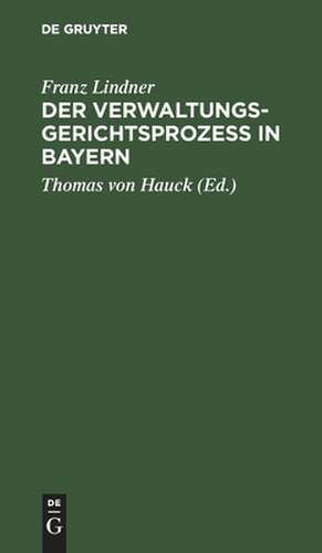 Der Verwaltungsgerichtsprozeß in Bayern de Franz Lindner